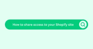 How to share access to your Shopify site