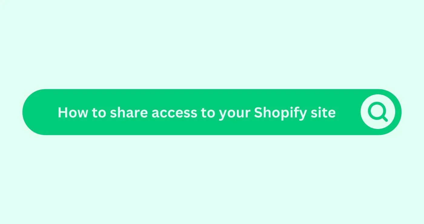 How to share access to your Shopify site