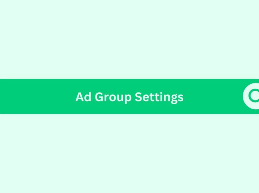 Ad Group Settings - Marketing Glossary