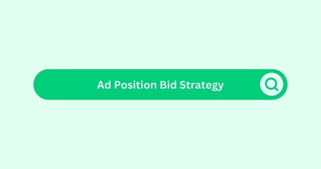 Ad Position Bid Strategy-Marketing Glossary
