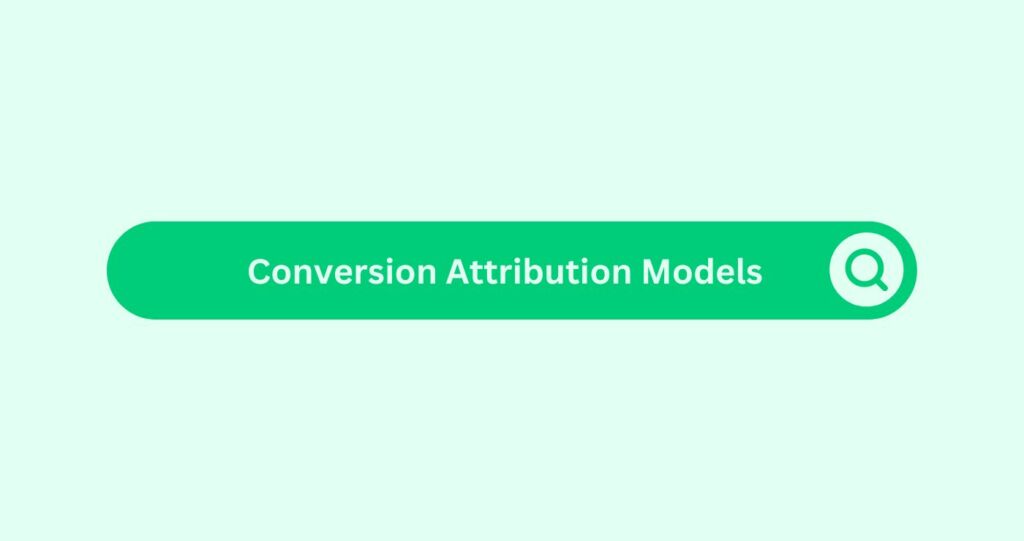 Conversion Attribution Models - Marketing Glossary