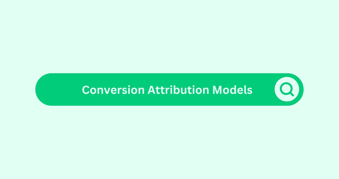 Conversion Attribution Models - Marketing Glossary