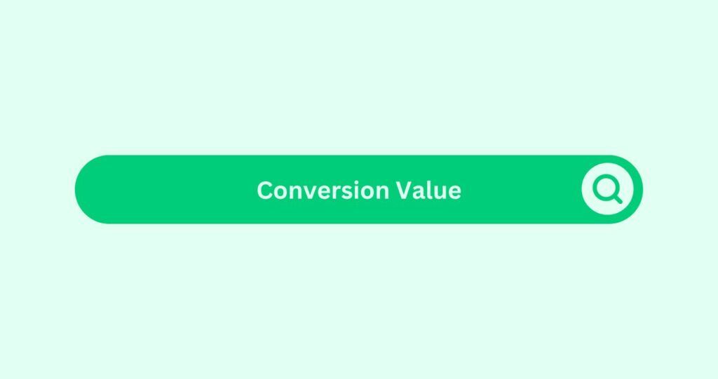 Conversion Value - Marketing Glossary
