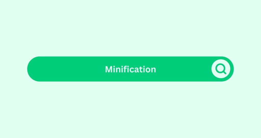 Minification - Marketing Glossary