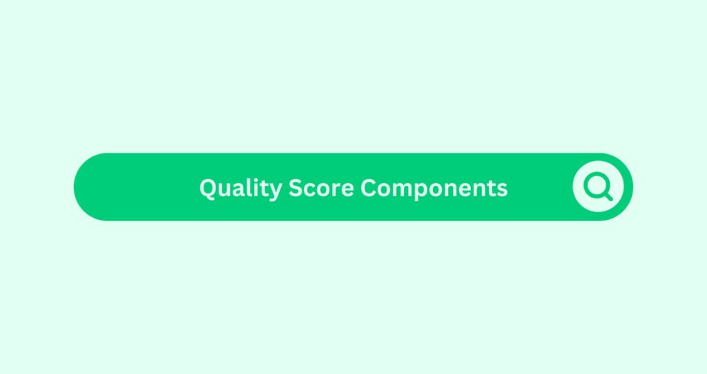 Quality Score Components - Marketing Glossary