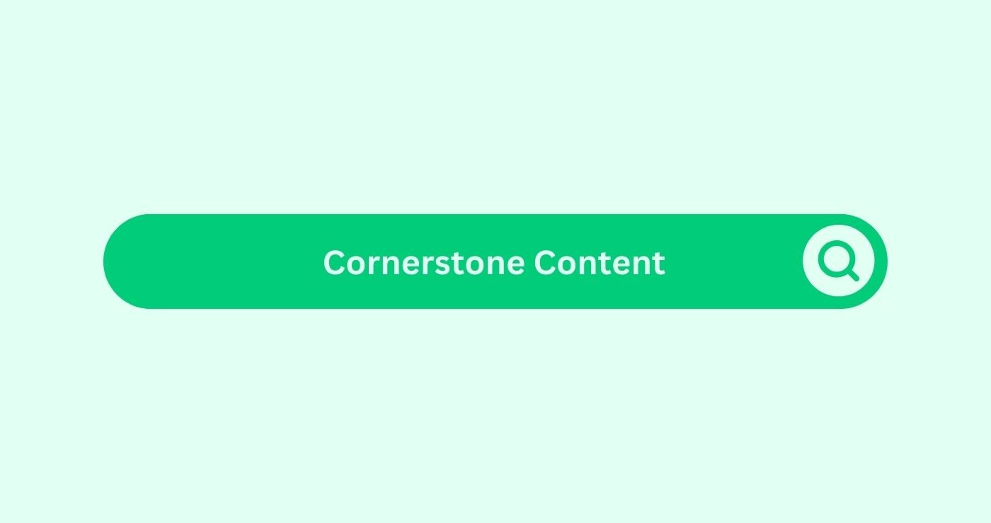 Cornerstone-Content- Marketing Glossary