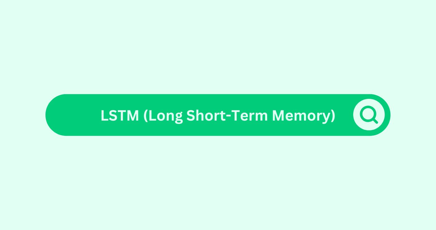 LSTM (Long Short-Term Memory)