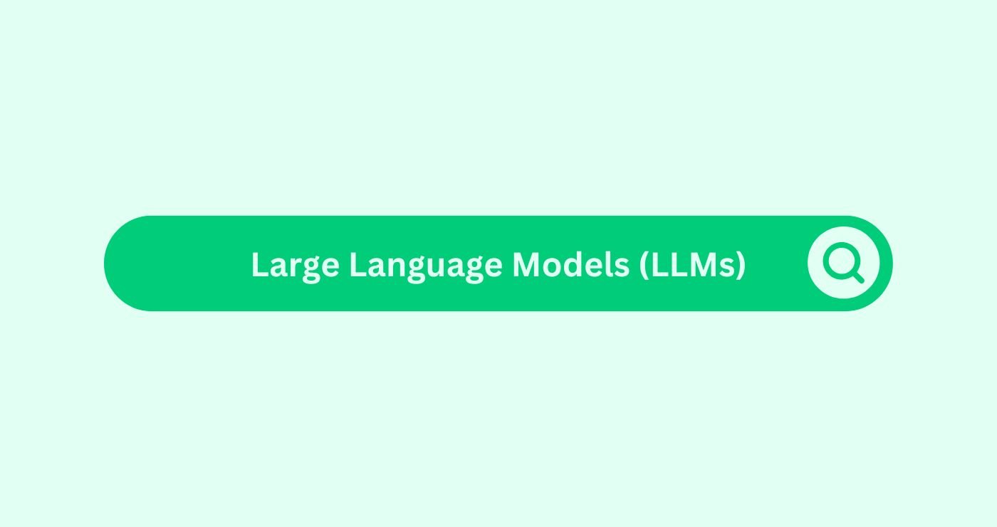 Large Language Models (LLMs)