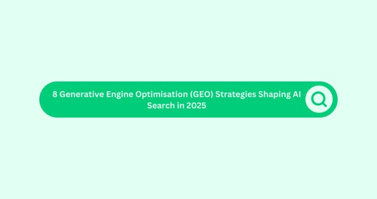 8 Generative Engine Optimisation (GEO) Strategies Shaping AI Search in 2025