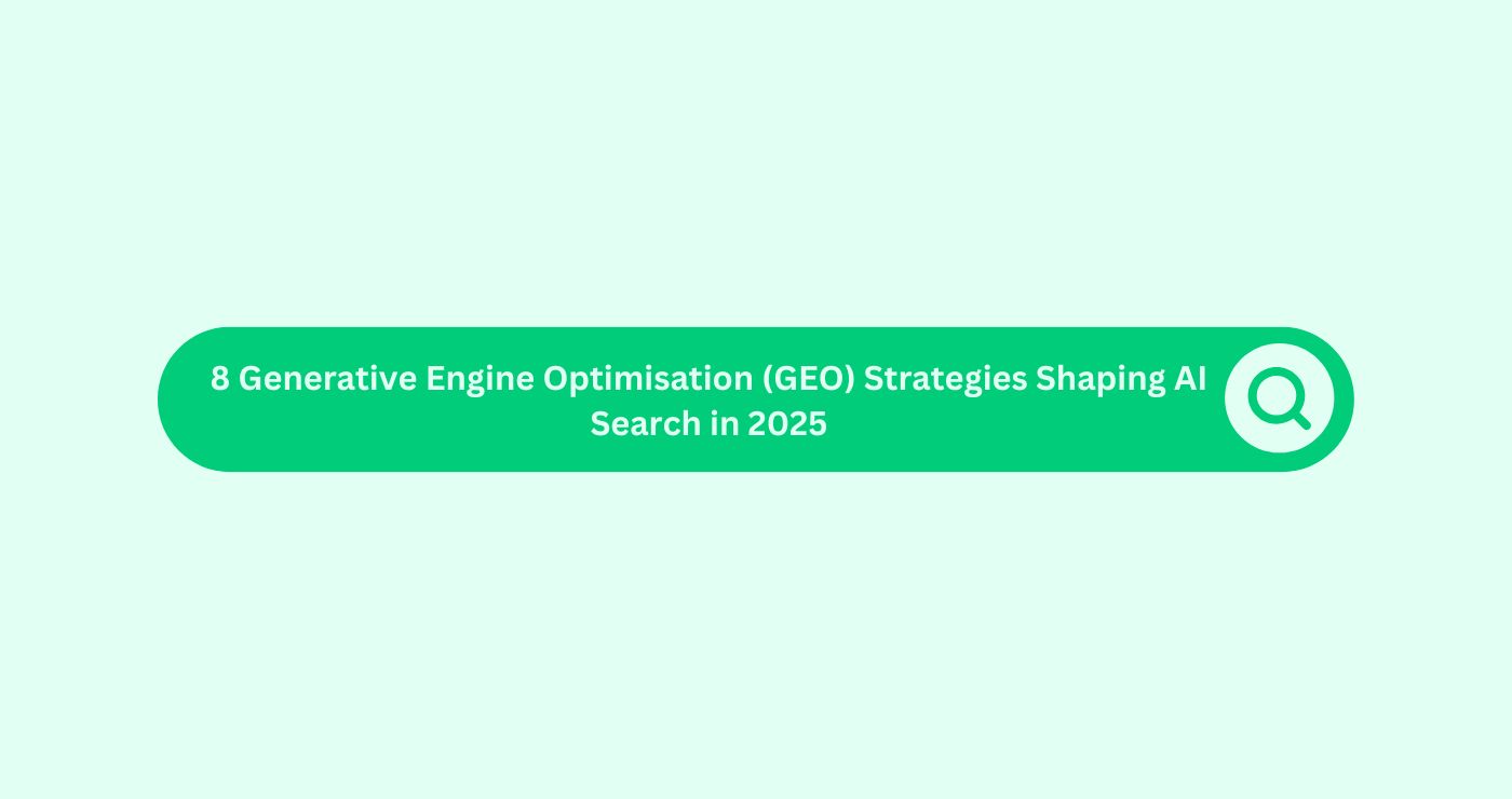 8 Generative Engine Optimisation (GEO) Strategies Shaping AI Search in 2025