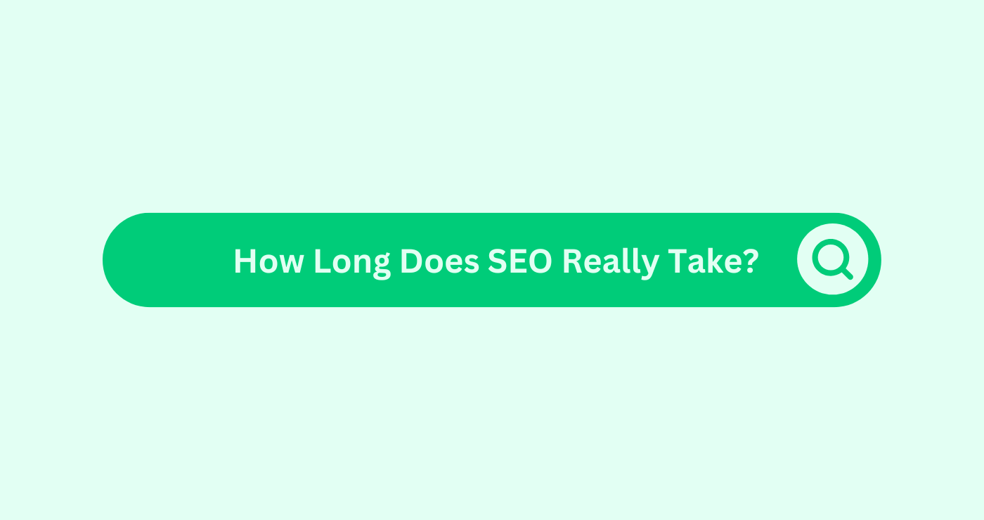 How Long Does SEO Take? An Honest Answer for Businesses.